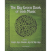 The Big Green Book Of Irish Music, Vol. 1: Single Jigs, Double Jigs & Slip Jigs