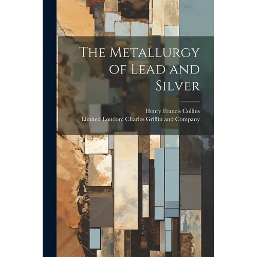 The Metallurgy of Lead and Silver