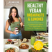 Healthy Vegan Breakfasts & Lunches: 60 Delicious Low-Calorie Plant-Based Meals to Power You Through the Day