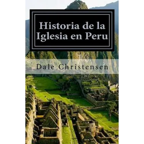 Historia de la Iglesia en Peru: History of the Church in Peru