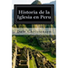 Historia de la Iglesia en Peru: History of the Church in Peru
