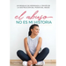 El Abuso No Es Mi Historia: Un mensaje de esperanza a traves de la destruccion del poder del abuso
