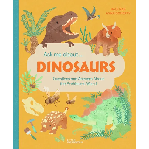 Ask Me About... Dinosaurs: Questions and Answers about the Prehistoric World