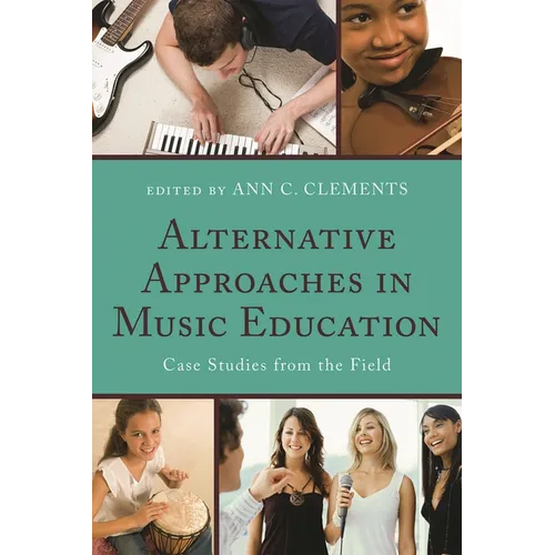 Alternative Approaches in Music Education: Case Studies from the Field