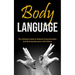Body Language: The Ultimate Guide on Natural Communication and Sharing Expression with Others