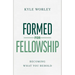 Formed for Fellowship: Becoming What You Behold