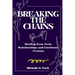 Breaking the Chains: Healing from Toxic Relationships and Emotional Trauma