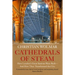 Cathedrals of Steam: How London's Great Stations Were Built - And How They Transformed the City