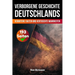 Die verborgene Geschichte Deutschlands: Verbotene Fakten und vertuschte Wahrheiten