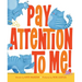 Pay Attention to Me!