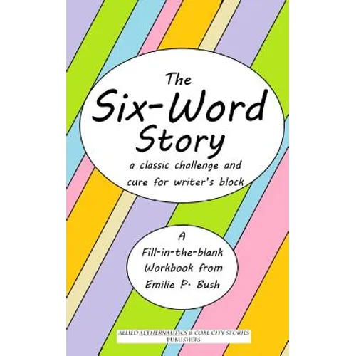 The Six-Word Story: a classic challenge and cure for writer's block
