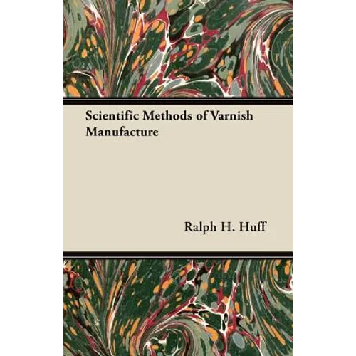 Scientific Methods of Varnish Manufacture
