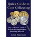 Quick Guide to Coin Collecting: The Collectors Guide to Coin Collecting Without Breaking the Bank - Paperback - Bookstore | BooksCloud