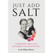 Just Add Salt: A Single Mother's Quest to Save Her Daughter's Life and Feed Her Soul