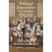Political Journalism in London, 1695-1720: Defoe, Swift, Steele and Their Contemporaries