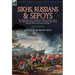 Sikhs, Russians & Sepoys: Recollections of Campaigning With the 31st Foot and Military Train Cavalry in the First Sikh War, Crimean War and Indian Mut