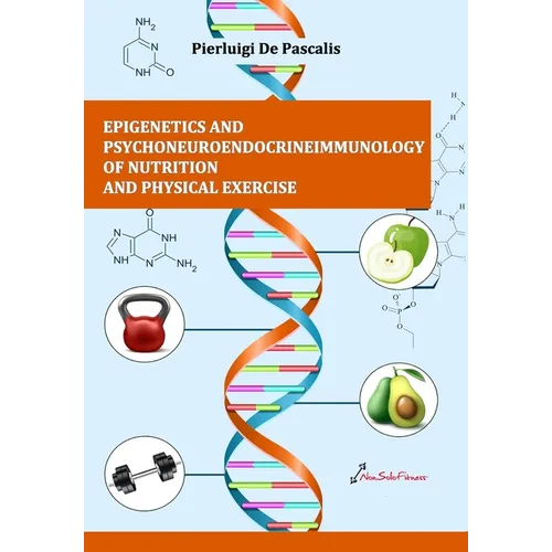 Epigenetics and psychoneuroendocrineimmunology of nutrition and physical exercise