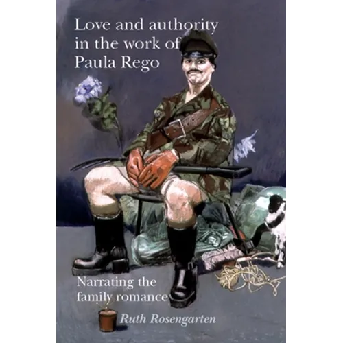 Love and Authority in the Work of Paula Rego: Narrating the Family Romance