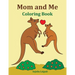 Mom and Me Coloring Book: Gift for Mom, from Daughter, from Son, Side by Side Coloring, Animals, Mom Gifts, Birthday