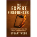 The Expert Firefighter: What They Don't Tell You About Leading People