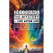 Decoding the Mystery of Life After Life: Passage to the Beyond, Near-Death Experiences, and Unveiling of the Afterlife's Mysteries