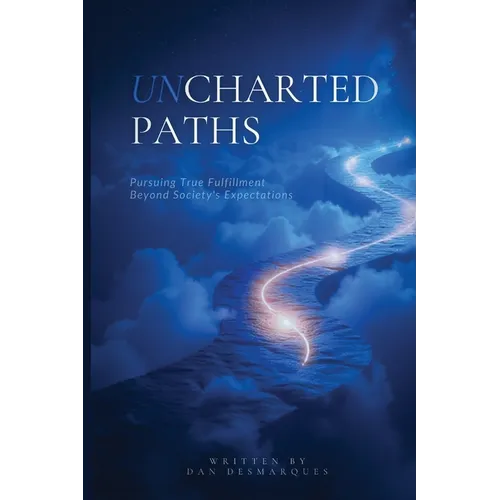Uncharted Paths: Pursuing True Fulfillment Beyond Society's Expectations