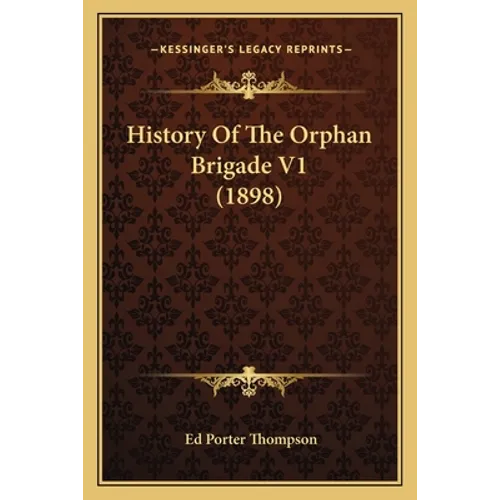 History Of The Orphan Brigade V1 (1898)