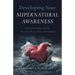 Developing Your Supernatural Awareness: Connecting with an Interactive Universe