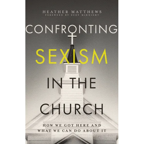 Confronting Sexism in the Church: How We Got Here and What We Can Do about It