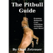The Pitbull Guide: Learn Training, Behavior, Nutrition, Care and Fun Activities