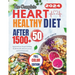 The Complete Heart Healthy Diet After 50: Quick Delicious Recipes including Health Benefits, Full color pictures and Nutritional values