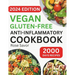 Vegan Gluten-Free Anti-Inflammatory Cookbook: Delicious and Nutritious Gluten-Free Plant-Based Satisfying Diet Recipes in 30-minute to Reduce Inflamma