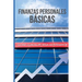 Finanzas Personales Basicas: Cómo hacerse de un patrimonio sin caer en la desesperación