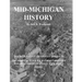 Mid-Michigan History: The Mt. Pleasant Area As Seen in The Morning Sun & Mt. Pleasant Monthly Magazine Photo Features: With Bonus Pages