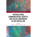 Intercultural Communication, Identity, and Social Movements in the Digital Age