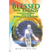 Blessed with Energy: The Mystery of Energy Medicine Explained Through Science and Scripture