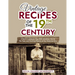 Vintage Recipes of the 19th Century: A Retro Cookbook That Will Introduce You to the Tasty and Exciting Flavors of the Victorian Era