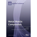 Metal Matrix Composites