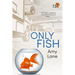 Only Fish: A Fish Out of Water Collection