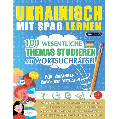 Ukrainisch Mit Spaß Lernen - Für Anfänger: Einfach Und Mittelstufe - 100 Wesentliche Themas Studieren Mit Wortsuchrätsel - Vol.1
