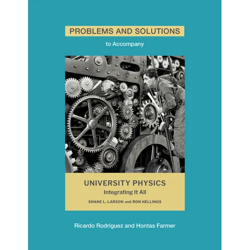 Problems and Solutions to Accompany Larson and Hellings' University Physics