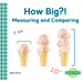 How Big?!: Measuring and Comparing: Measuring and Comparing