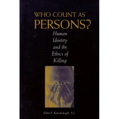 Who Count as Persons?: Human Identity and the Ethics of Killing