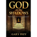 God in the Shadows: The Revealing of His Kingdom