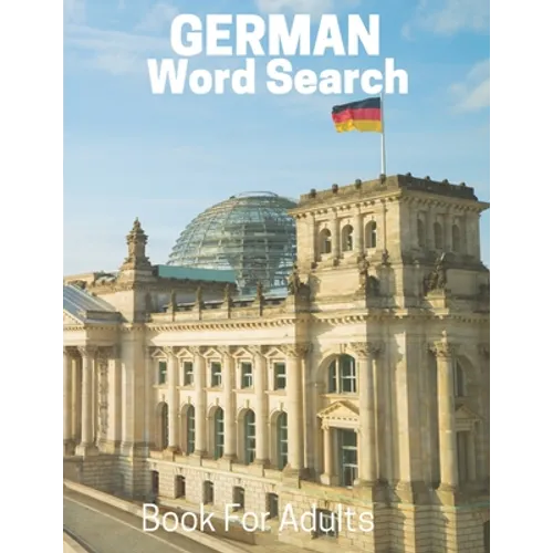 German Word Search Book For Adults: Large Print German Puzzle Book With Solutions
