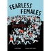 Fearless Females: The Fight for Freedom, Equality, and Sisterhood