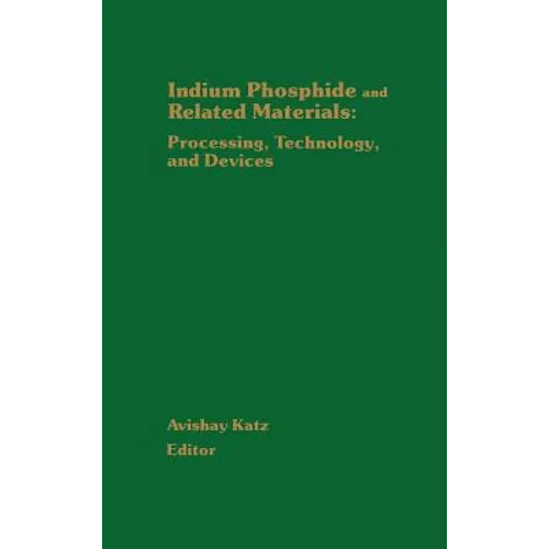 Indium Phosphide and Related Materials: Processing, Technology, and Devices