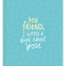 Hey Friend, I Wrote a Book about You
