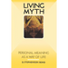 Living Myth: Personal Meaning as a Way of Life
