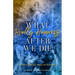 What Really Happens After We Die: (There Will Be Hugs in Heaven)